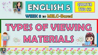 ENGLISH 5  QUARTER 2 WEEK 8  TYPES OF VIEWING MATERIALS  MELCBASED [upl. by Dolorita315]