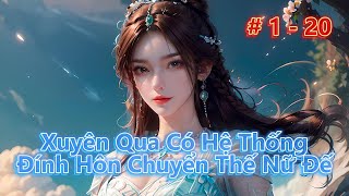 Xuyên Qua Có Hệ Thống Đính Hôn Chuyển Thế Nữ Đế  Tập 1  20  Review Truyện  Tu Tiên [upl. by Patten598]