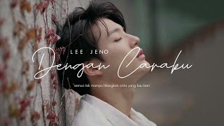 Dengan Caraku — Jeno [upl. by Olegnaleahcim460]