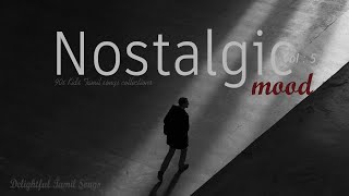 Nostalgic Mood Vol 5  Tamil Melodies  Tamil Mp3  feel good songs [upl. by Mcfadden73]