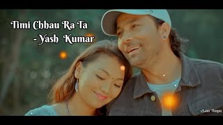 Timi Chhau ra ta  Yash Kumar  Lyrics video Song [upl. by Adaliah]