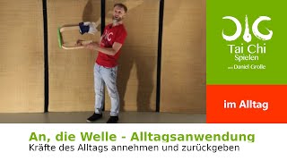 An die Welle  Die Anwendung einer Tai Chi Bewegung im Alltag eine Kraft zurückgeben [upl. by Aihsem]