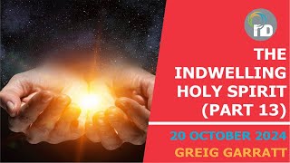 The indwelling Holy Spirit  Part 13  Greig Garratt [upl. by Marley]