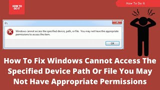 Fixed Windows Cannot Access Specified Device Path Or File You May Not Have Appropriate Permissions [upl. by Coleman]