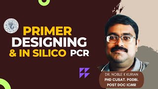 Primer Designing amp In silico PCR Bioinformatics Tutorial by Dr Noble K Kurian [upl. by Kolb]