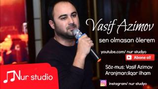 Vasif Azimov  Sen Olmasan Olerem  Azeri Music OFFICIAL [upl. by Lrae]