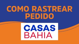 RASTREAR PEDIDO CASAS BAHIA  Transportadora e Código de Rastreio [upl. by Calesta]