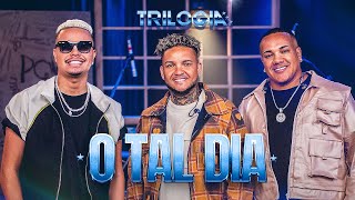 Trilogia  O TAL DIA  Suel Vitinho Rony Lúcio e FM O Dia Vídeo Oficial [upl. by Ramel]