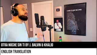 Otra Noche Sin Ti by J Balvin amp Khalid ENGLISH TRANSLATION [upl. by Strephon]