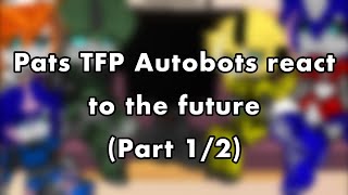 Past TFP Autobots react to the future  PART 12 GCRV [upl. by Alodi]