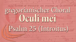 Gregorianischer Choral Introitus Oculi mei  Psalm 25 [upl. by Sauveur77]