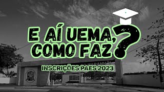 E aí UEMA como faz  Inscrições PAES 2023 [upl. by Nuahsal53]