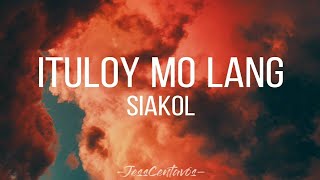 ITULOY MO LANG  SIAKOL  LYRIC VIDEO jesscentavos siakol ituloymolang [upl. by Perrin642]