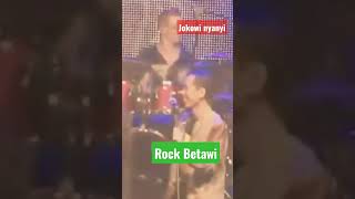 JOKOWI NYANYI ROCK BETAWI [upl. by Ykcir]