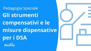 Gli strumenti compensativi e le misure dispensative per i DSA [upl. by Hamrnand]