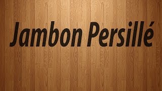 How to Pronounce Jambon Persille  Jambon Persille Pronunciation [upl. by Eirruc]