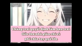 Chàng trai quyết định làm bạn trai tiểu thư nhà giàu chỉ vì phí chia tay quá lớn  Bòn Bon Vietsub [upl. by Vivianna111]