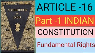 ARTICLE 16 PART 1 INDIAN CONSTITUTION FUNDAMENTAL RIGHTS [upl. by Khalil]