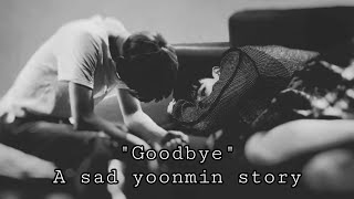 “GOODBYE” A sad yoonmin story that can make you cry ff [upl. by Aimac]