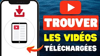 Comment trouver les vidéos téléchargées sur YouTube [upl. by Mari]