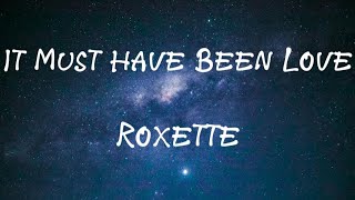 ⭐ It Must Have Been Love • Roxette ⭐ [upl. by Sneed]