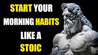 10 THINGS YOU SHOULD DO EVERY MORNING Stoic Routine  Stoic Mindful [upl. by Airdnaid]