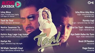 Taal Movie All Songs  Audio Jukebox  AR Rahman  Aishwarya Rai Anil Kapoor Akshay Khanna  Songs [upl. by Cointon]