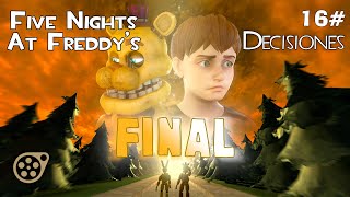 Episodio 16 FINAL  Decisiones  Five Nights At Freddys [upl. by Yaker]