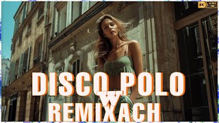 Disco Polo W Remixach 2024  Disco Polo 2024 Nowość  Disco Polo Hity 2024  Mega Hity Disco Polo [upl. by Enihpled]