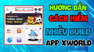 X World  Cách Kiếm Build Nhanh Nhất Trên App XWorld Cho Người Mới Bắt Đầu [upl. by Nrehtak250]