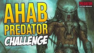 AHAB PREDATOR CHALLENGE Predator Hunting Grounds quotFIRST PREDATOR TO KILL AN ENGINEERquot [upl. by Joan]