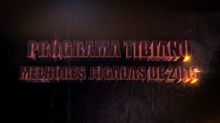 PROGRAMA TIBIANO 2015  MELHORES JOGADAS DO ANO [upl. by Lolly]