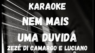 Karaoke  Nem Mais Uma Dúvida  Zezé di Camargo e Luciano [upl. by Nnaesor559]