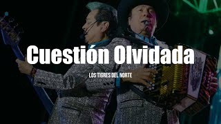 Los Tigres Del Norte  Cuestión Olvidada LETRA [upl. by Yahc272]