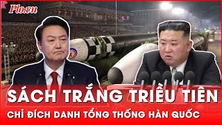 Sách trắng Triều Tiên nói Tổng thống Hàn Quốc đưa Seoul vào nguy cơ chiến tranh hạt nhân [upl. by Zobias]