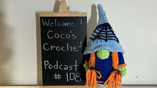 Coco’s Crochet Podcast  108 [upl. by Teryn]