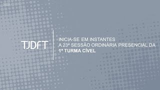 23ª SESSÃO ORDINÁRIA PRESENCIAL DA 1ª TURMA CÍVEL  06122023 [upl. by Ewall]