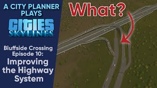 A City Planner Plays Cities Skylines Improving the Highway System  Bluffside Crossing Ep 10 [upl. by Broderick499]