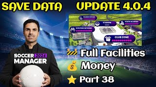 Soccer Manager 2024 Full Facilities Save Data Update  Part 38 [upl. by Iosep]