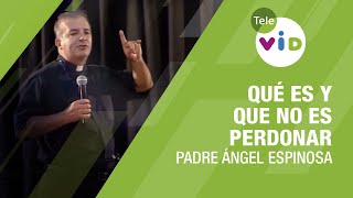 Qué es y que no es perdonar Padre Ángel Espinosa  Tele VID [upl. by Anivahs]