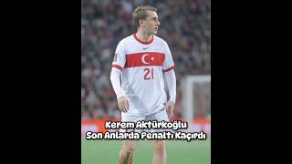 Kerem Aktürkoğlu Penaltı Kaçırdı keşfet shorts fyp futbol millitakim [upl. by Alidia]