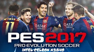 Gameplay PES 2017 On Intel HD Graphics  Intel Celeron N2840 with Medium Settings [upl. by Razaile]