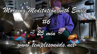 MORNING MEDITATION WITH EMILE 6  25 min  WWWTEMPLESOUNDSNET [upl. by Nereen]