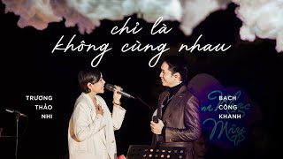 CHỈ LÀ KHÔNG CÙNG NHAU  Trương Thảo Nhi ft Bạch Công Khanh  Live at Mây Lang Thang [upl. by Ecirum314]