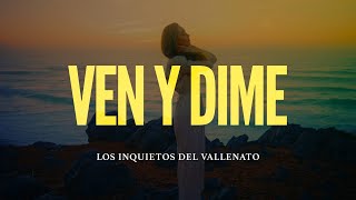 Ven Y Dime Los Inquietos Del Vallenato Video Letra [upl. by Adla]