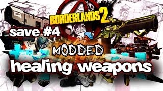 Borderlands 2  Modded Healing Weapons Save 4 [upl. by Latta]