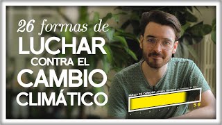 26 Formas de Luchar contra el Cambio Climático [upl. by Bullard]