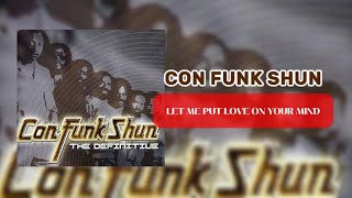 Con Funk Shun  Let Me Put Love On Your Mind [upl. by Shaikh741]