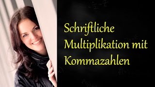 Schriftlich Multiplizieren mit Komma Schriftliche Multiplikation [upl. by Anitsrhc]