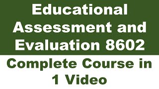 8602 Educational Assessment and Evaluation Complete Course in 1 Video Exam Preparation [upl. by Sucramel]